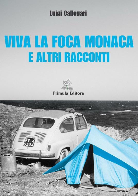 Viva la foca monaca e altri racconti - Luigi Callegari - copertina