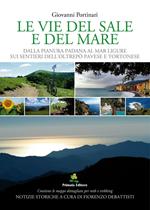 Le vie del sale e del mare. Dalla pianura Padana al mar Ligure sui sentieri dell'Oltrepò Pavese e del Tortonese