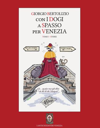Con i dogi a spasso per Venezia. Vol. 1: Storie. - Giorgio Bertolizio - copertina