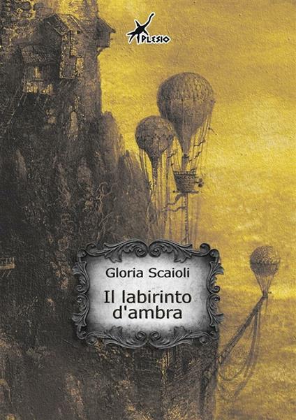 Il labirinto d'ambra - Gloria Scaioli - ebook