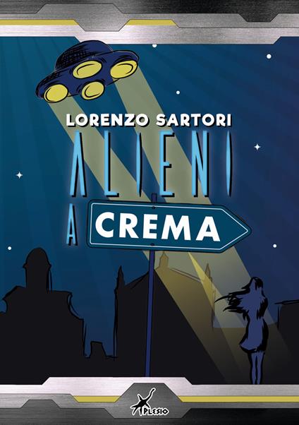 Alieni a Crema - Lorenzo Sartori - copertina