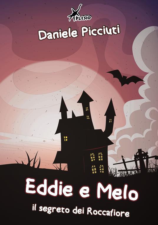 Eddie e Melo. Il segreto dei Roccafiore - Daniele Picciuti - copertina