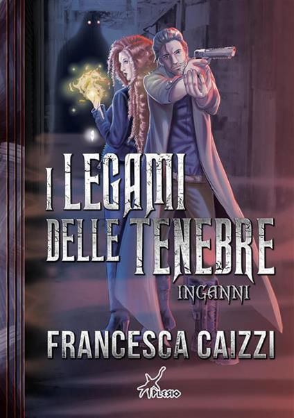 Inganni. I legami delle tenebre - Francesca Caizzi - ebook