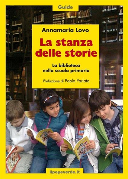 La stanza delle storie. La biblioteca nella scuola primaria - Annamaria Lovo - ebook