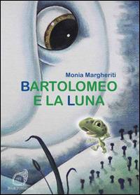 Bartolomeo e la luna - Monia Margheriti - copertina