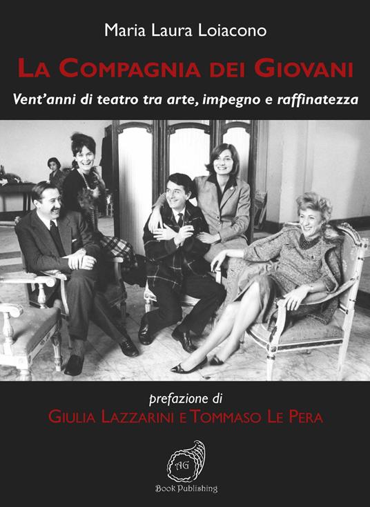 La Compagnia dei Giovani. Vent’anni di teatro tra arte, impegno e raffinatezza - Maria Laura Loiacono - copertina