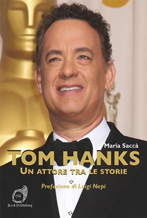 Tom Hanks. Un attore tra le storie - Maria Saccà - copertina
