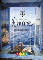 Io racconto il mare. Raccolta degli elaborati degli alunni della scuola primaria e proposte di attività didattiche