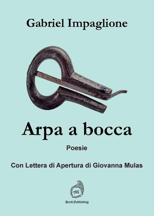 Arpa a bocca. Con lettera di apertura di Giovanna Mulas - Gabriel Impaglione - copertina