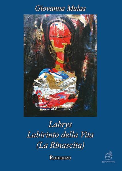 Labrys. Labirinto della vita. (La rinascita) - Giovanna Mulas - copertina