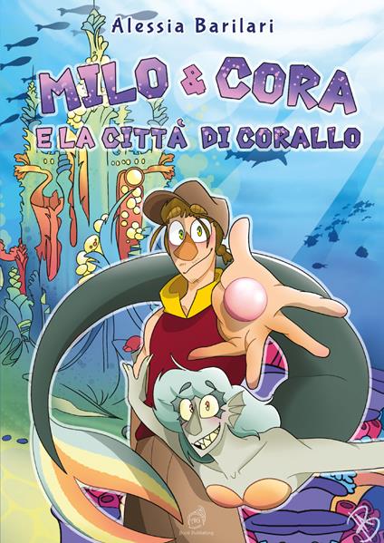 Milo & Cora e la città di corallo - Alessia Barilari - copertina