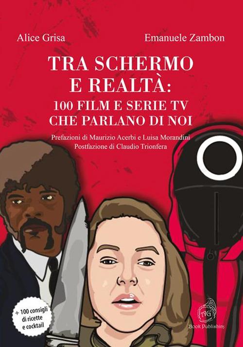 Tra schermo e realtà: 100 film e serie tv che parlano di noi - Alice Grisa,Emanuele Zambon - copertina
