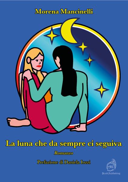 La luna che da sempre ci seguiva - Morena Mancinelli - copertina