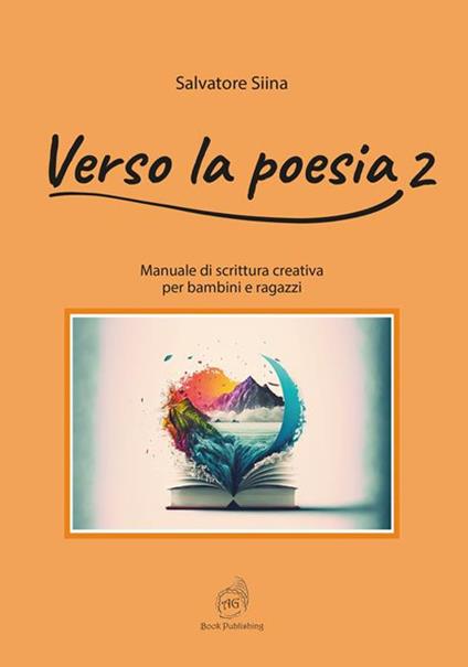 Verso la poesia. Manuale di scrittura creativa per bambini e ragazzi. Vol. 2 - Salvatore Siina - copertina