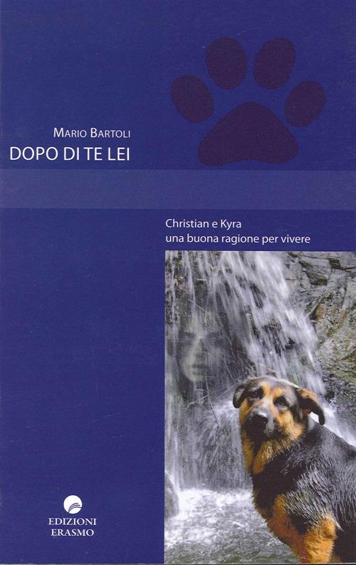 Dopo di te lei. Christian e Kyra una buona ragione per vivere - Mario Bartoli - copertina