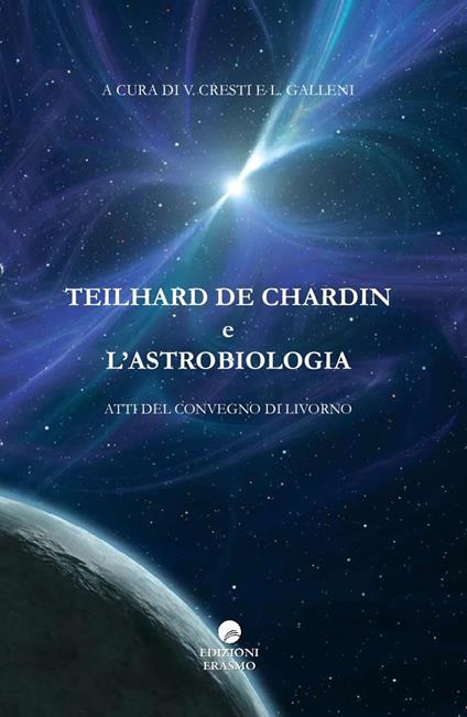 Teilhard De Chardin e l'astrobiologia. Atti del Convegno (Livorno) - copertina
