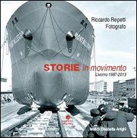 Storie in movimento. Livorno 1987-2013. Ediz. illustrata - Riccardo Repetti - copertina