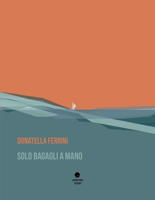 Solo bagagli a mano - Donatella Ferrini - copertina