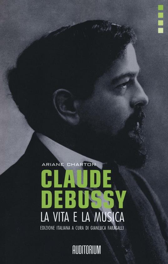 Claude Debussy. La vita e la musica - Ariane Charton - copertina