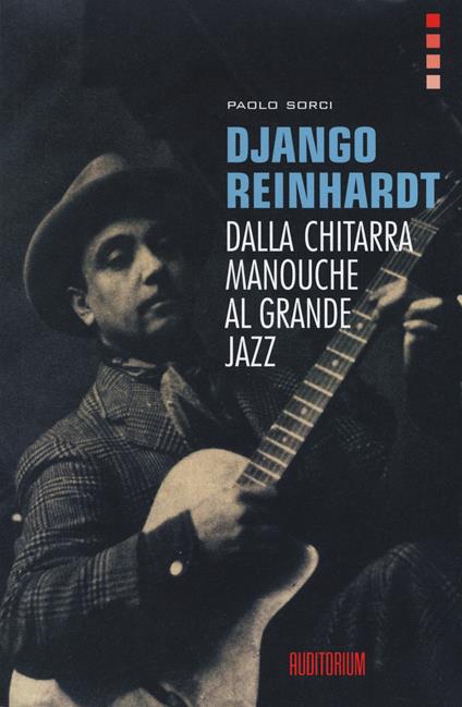 Django Reinhardt. Dalla chitarra Manouche al grande jazz - Paolo Sorci - copertina