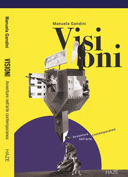 Visioni. Avventure nell'arte contemporanea - Manuela Gandini - copertina