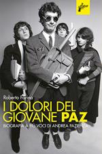 I dolori del giovane Paz. Biografia a più voci di Andrea Pazienza