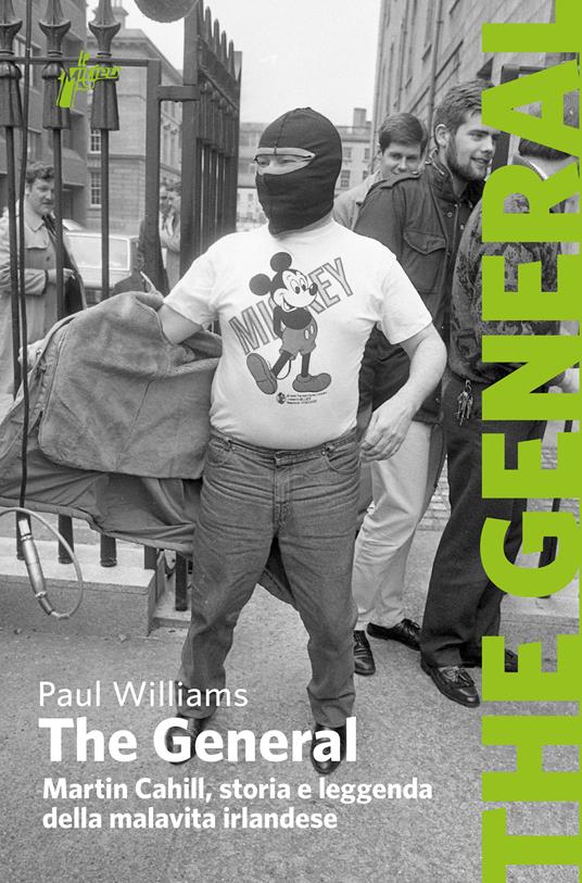 The General. Martin Cahill, storia e leggenda della malavita irlandese - Paul Williams,M. Milani - ebook