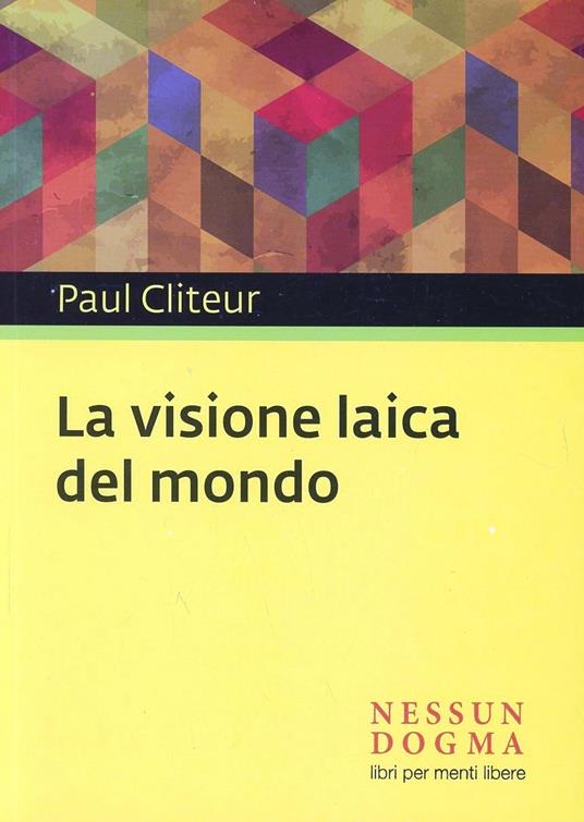 La visione laica del mondo - Paul Cliteur - copertina