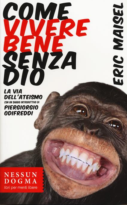 Come vivere bene senza Dio. La via dell'ateismo - Eric Maisel - copertina