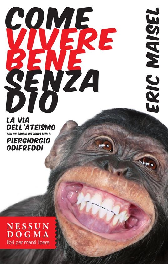 Come vivere bene senza Dio. La via dell'ateismo - Eric Maisel,Paolo Ferrarini - ebook