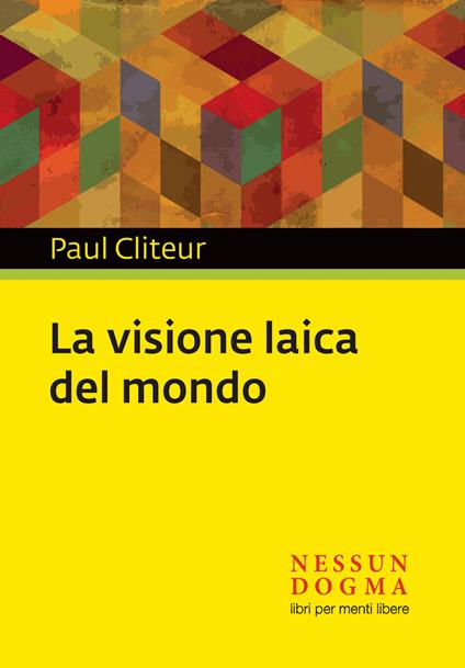 La visione laica del mondo - Paul Cliteur,Oscar Cavagnini - ebook