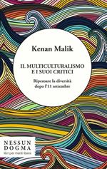 Il multiculturalismo e i suoi critici. Ripensare la diversità dopo l'11 settembre