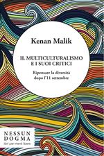 Il multiculturalismo e i suoi critici. Ripensare la diversità dopo l'11 settembre