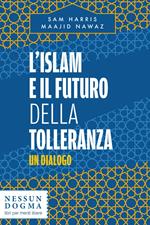 L' islam e il futuro della tolleranza. Un dialogo