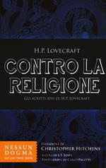 Contro la religione. Gli scritti atei di H. P. Lovecraft