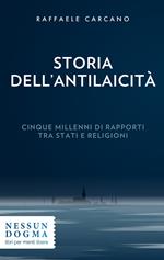 Storia dell'antilaicità. Cinque millenni di rapporti tra Stati e religioni