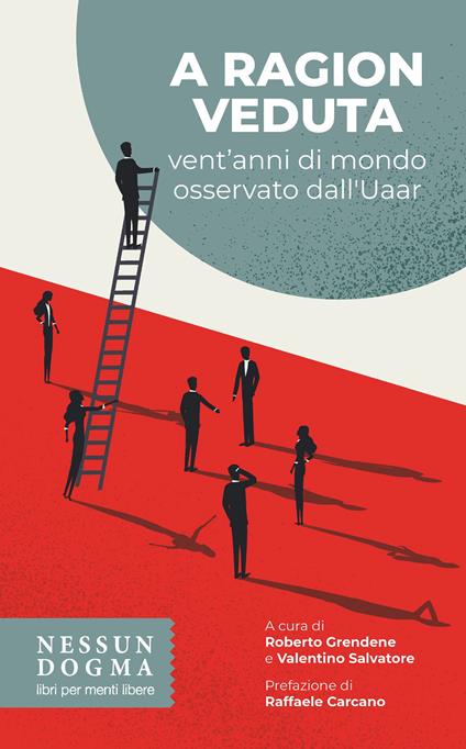 A ragion veduta. Vent'anni di mondo osservato dall'Uaar - Roberto Grendene,Valentino Salvatore - ebook