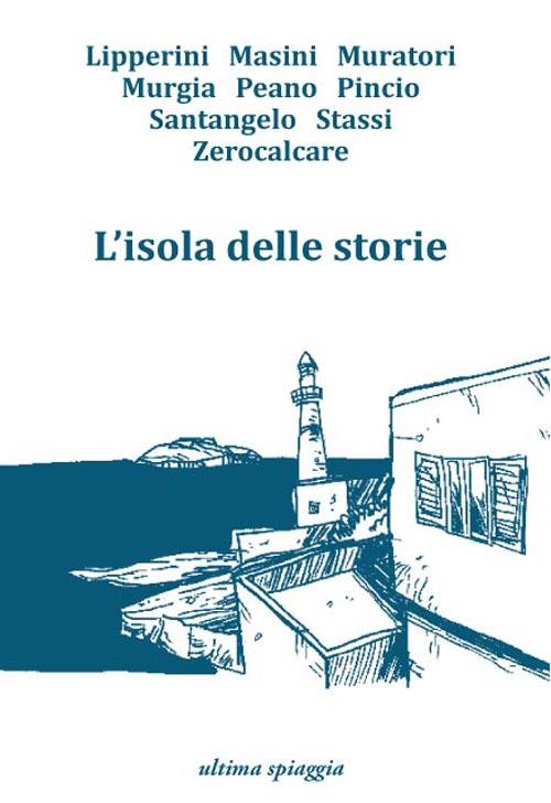 L'isola delle storie - Monica Acito,Chiara Gamberale,Giosuè Calaciura - copertina