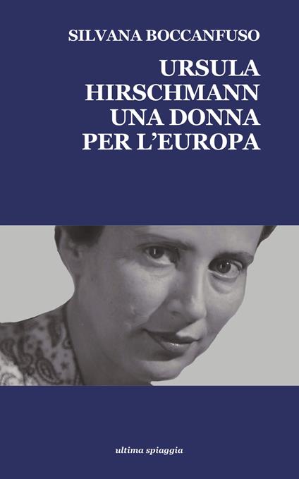 Ursula Hirschmann. Una donna per l'Europa - Silvana Boccanfuso - copertina