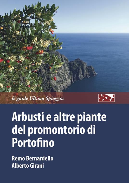 Arbusti e altre piante del promontorio di Portofino - Remo Bernardello,Alberto Girani - copertina