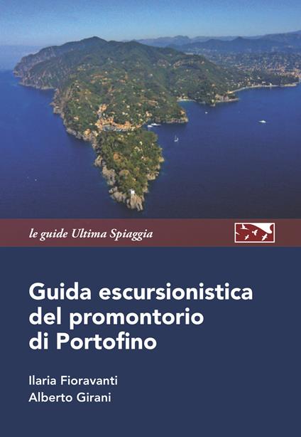 Guida escursionistica del promontorio di Portofino - Ilaria Fioravanti,Alberto Girani - copertina