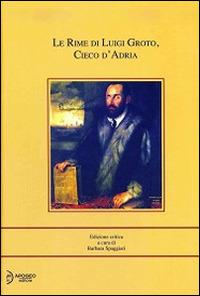 Le rime di Luigi Groto, cieco d'Adria - Luigi Groto - copertina