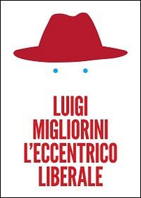 L' eccentrico liberale - Luigi Migliorini - copertina
