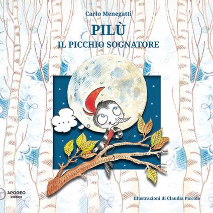 Pilù il picchio sognatore - Carlo Menegatti - copertina