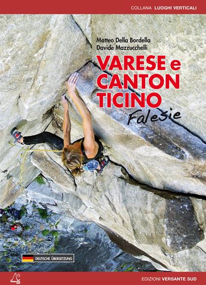 Varese e canton Ticino. Falesie. Ediz. italiana e tedesca - Matteo Della Bordella,Davide Mazzucchelli - copertina