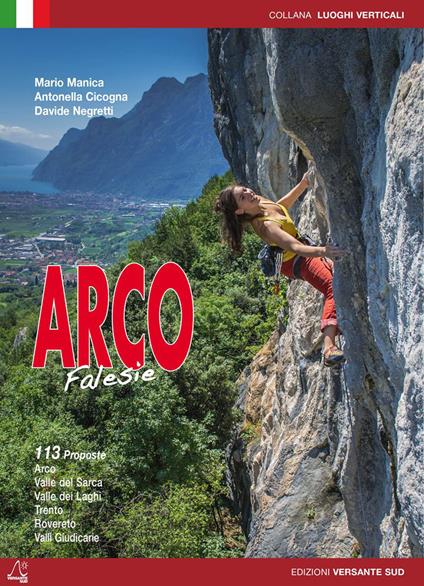 Falesie di Arco. 113 proposte. Arco, Valle del Sacra, Valle dei Laghi, Trento, Rovereto, Valli Giudicarie, Val di Non - Mario Manica,Antonella Cicogna,Davide Negretti - copertina