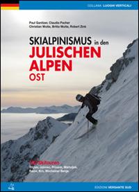 Scialpinismo nelle Alpi Giulie orientali. 100 percorsi. Tricorno, Gialuz, Prisani, Martuljek, Razor, Monte Nero, Monti di Bohinj. Ediz. tedesca - Paul Ganitzer,Christian Wutte,Robert Zink - copertina