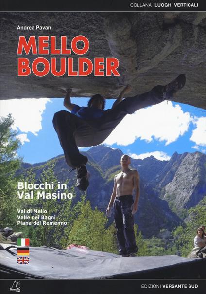 Mello Boulder. Blocchi in Valmasino. Val di Mello, Valle dei Bagni, Piana del Remenno - Andrea Pavan - copertina