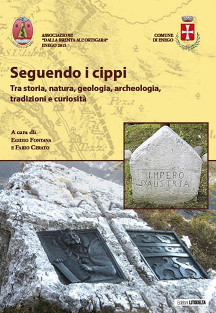 Seguendo i cippi. Tra storia, natura, geologia, archeologia, tradizioni e curiosità. Con Carta geografica ripiegata - copertina