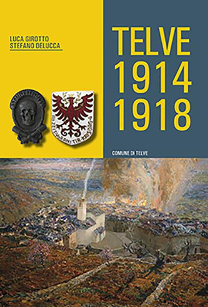Telve 1914-1918 - Luca Girotto,Stefano Delucca - copertina